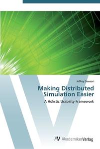 Making Distributed Simulation Easier di Jeffrey Dawson edito da AV Akademikerverlag