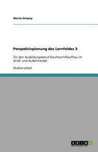 Perspektivplanung Des Lernfeldes 3 di Martin Zelazny edito da Grin Verlag