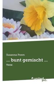 ... Bunt Gemischt ... di Susanna Poem edito da United P.c. Verlag