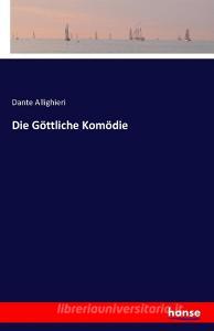 Die Göttliche Komödie di Dante Allighieri edito da hansebooks