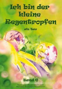 Ich bin der kleine Regentropfen di Renate Reinagl-Messmann edito da Books on Demand