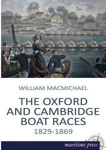 The Oxford and Cambridge Boat Races di William F. Macmichael edito da Europäischer Hochschulverlag