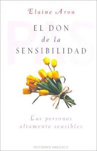 El Don de La Sensibilidad: (Las Personas Altamente Sensibles) di Elaine Aron edito da OBELISCO PUB INC