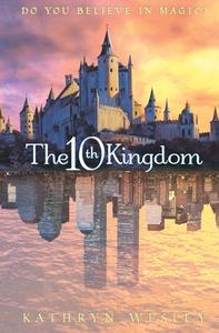 The Tenth Kingdom di Kathryn Wesley edito da Harpercollins Publishers