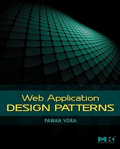 Web Application Design Patterns di Pawan Vora edito da MORGAN KAUFMANN PUBL INC