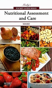 Mosby's Pocket Guide to Nutritional Assessment and Care di Mary Courtney Moore edito da PAPERBACKSHOP UK IMPORT