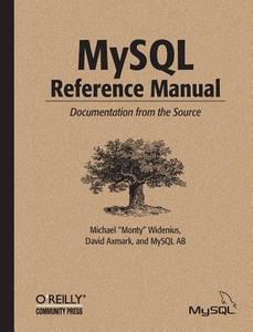 MySQL Reference Manual: Documentation from the Source di Michael Widenius, David Axmark, Kaj Arno edito da OREILLY MEDIA