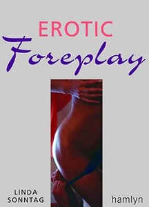 Pocket Guide: Erotic Foreplay di Linda Sonntag edito da Hamlyn (UK)