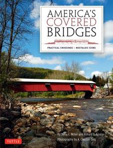 America's Covered Bridges: Practical Crossings - Nostalgic Icons di Terry E. Miller, Ronald G. Knapp edito da TUTTLE PUB