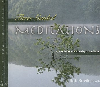 Three Guided Meditations di Rolf Sovik edito da Himalayan Institute Press