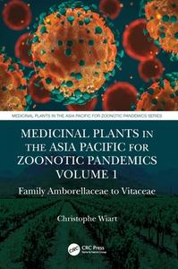 Medicinal Plants In The Asia Pacific For Zoonotic Pandemics, Volume 1 di Christophe Wiart edito da Taylor & Francis Ltd