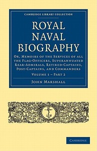 Royal Naval Biography - Volume 1 di John Marshall edito da Cambridge University Press