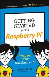 Getting Started with Raspberry Pi di Richard Wentk edito da John Wiley & Sons Inc