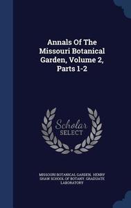 Annals Of The Missouri Botanical Garden, Volume 2, Parts 1-2 di Missouri Botanical Garden edito da Sagwan Press