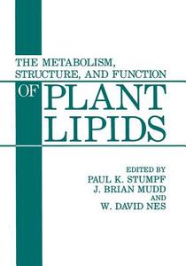 The Metabolism, Structure, and Function of Plant Lipids di J. Brian Mudd, W. David Nes, Paul K. Stumpf edito da Springer US