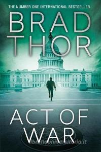 Act of War di Brad Thor edito da Simon & Schuster Ltd