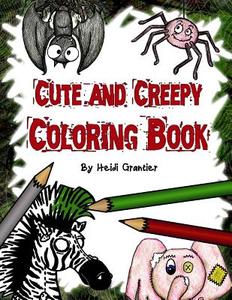 Cute and Creepy Coloring Book di Heidi Grantier edito da Createspace