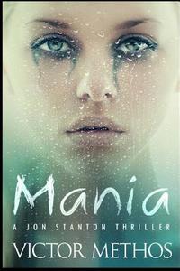 Mania: A Thriller di Victor Methos edito da Createspace
