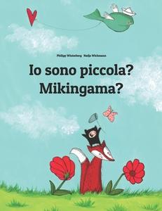 IO Sono Piccola? Mikingama?: Libro Illustrato Per Bambini: Italiano-Groenlandese (Edizione Bilingue) di Philipp Winterberg edito da Createspace
