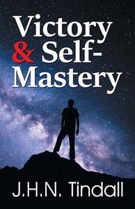 Victory & Self-Mastery di John H. N. Tindall edito da TEACH Services, Inc.