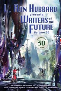 Writers of the Future Volume 30: The Best New Science Fiction and Fantasy of the Year di L. Ron Hubbard edito da Galaxy Press (CA)