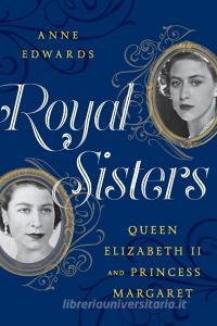 Royal Sisters di Anne Edwards edito da Rowman & Littlefield Publ