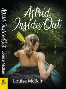 Astrid Inside/Out di Louise McBain edito da BELLA BOOKS