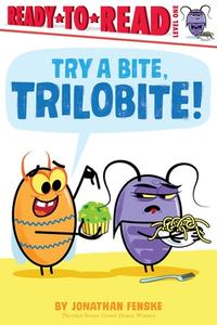 Try a Bite, Trilobite!: Ready-To-Read Level 1 di Jonathan Fenske edito da SIMON & SCHUSTER BOOKS YOU