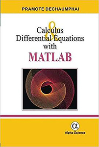 Calculus And Differential Equations With Matlab di Pramote Dechaumphai edito da Alpha Science International Ltd