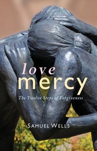 Love Mercy di Samuel Wells edito da Canterbury Press Norwich