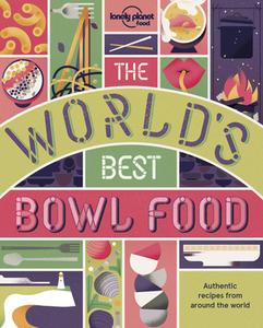 The World's Best Bowl Food di Lonely Planet edito da Lonely Planet Global Limited