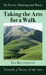 Taking The Arts For A Walk di Ian Brotherton edito da The Choir Press