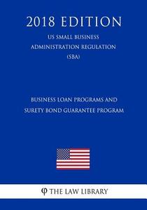 BUSINESS LOAN PROGRAMS & SURET di The Law Library edito da INDEPENDENTLY PUBLISHED