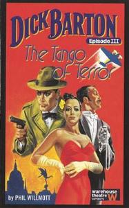 Dick Barton, Episode III: The Tango of Terror Dick di Phil Willmott edito da Oberon Books Ltd