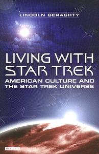 Living with Star Trek: American Culture and the Star Trek Universe di Lincoln Geraghty edito da PAPERBACKSHOP UK IMPORT