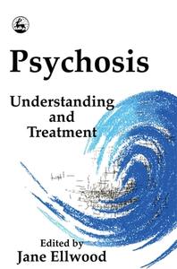 Psychosis di Jane Ellwood edito da Jessica Kingsley Publishers, Ltd