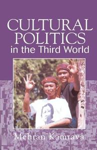 Cultural Politics in the Third World di Mehran Kamrava edito da Routledge