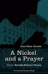 Nickel and a Prayer: The Autobiography of Jane Edna Hunter di Jane Edna Hunter edito da WEST VIRGINIA UNIV PR
