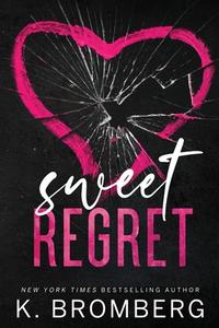 Sweet Regret (Alternate Cover) di K. Bromberg edito da JKB Publishing, LLC