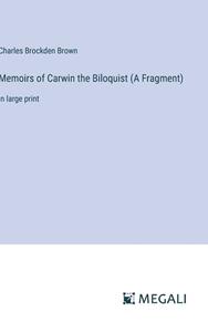 Memoirs of Carwin the Biloquist (A Fragment) di Charles Brockden Brown edito da Megali Verlag