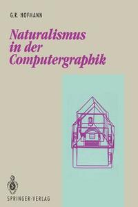 Naturalismus in der Computergraphik di Georg R. Hofmann edito da Springer Berlin Heidelberg