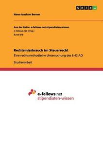Rechtsmissbrauch im Steuerrecht di Hans-Joachim Berner edito da GRIN Verlag