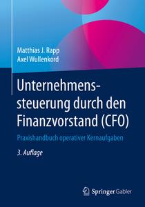 Unternehmenssteuerung durch den Finanzvorstand (CFO) di Axel Wullenkord, Matthias J. Rapp edito da Springer-Verlag GmbH