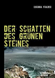 Der Schatten des grünen Steines di Corinna Fraider edito da Books on Demand