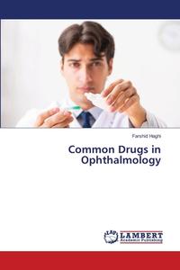 Common Drugs in Ophthalmology di Farshid Haghi edito da LAP LAMBERT Academic Publishing
