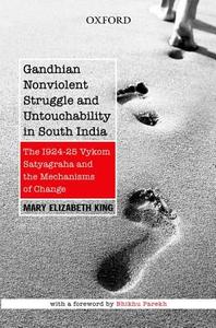 Gandhian Nonviolent Struggle And Untouchability In South India di Mary Elizabeth King edito da Oup India