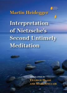 Interpretation of Nietzsche's Second Untimely Meditation di Martin Heidegger edito da INDIANA UNIV PR