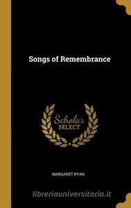 Songs of Remembrance di Margaret Ryan edito da WENTWORTH PR