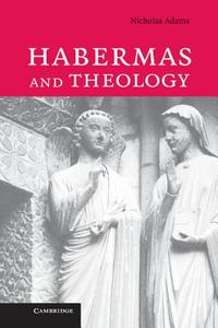 Habermas and Theology di Nicholas Adams edito da Cambridge University Press