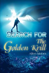 Search for the Golden Krill di Allen Mabra edito da iUniverse